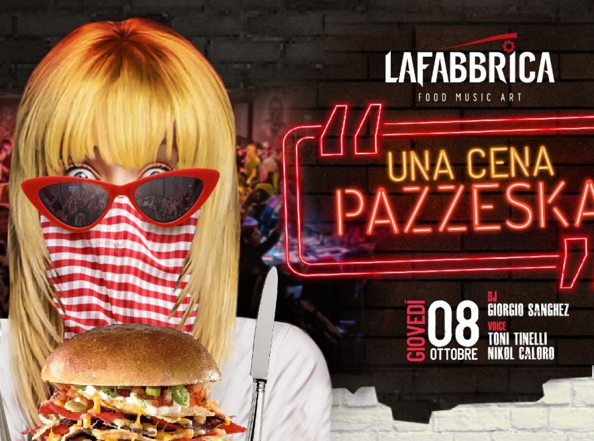 Pazzeska la cena spettacolo -  LaFabbrica